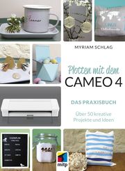 Plotten mit dem CAMEO 4 Schlag, Myriam (Dr.) 9783747504222