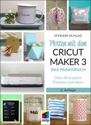 Plotten mit dem CRICUT MAKER 3 Schlag, Myriam (Dr.) 9783747507285