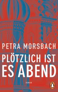 Plötzlich ist es Abend Morsbach, Petra 9783328103936