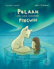 Polaah und der einsame Pinguin Engler, Michael 9783961855377