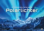 Polarlichter - grandiose Naturschauspiele - 2025 - Kalender DIN A2  9783986734251