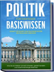 Politik Basiswissen für Einsteiger Kobus, Sebastian 9783969301333