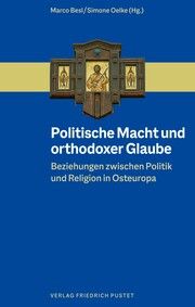 Politische Macht und orthodoxer Glaube Marco Besl/Simone Oelke 9783791733968
