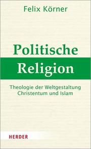 Politische Religion Körner, Felix 9783451386466