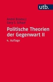 Politische Theorien der Gegenwart II André Brodocz (Prof. Dr.)/Gary S Schaal (Prof. Dr.) 9783825240783