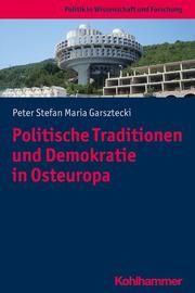 Politische Traditionen und Demokratie in Ostmitteleuropa Garsztecki, Stefan 9783170389403