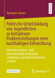 Politische Urteilsbildung von Jugendlichen zu komplexen Problemstellungen einer nachhaltigen Entwicklung Jansen, Annegret 9783658461485