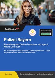 Polizei Bayern Einstellungstest Online-Testtrainer inkl. App & Mathe Lern-Buch I + 4.500 Aufgaben mit Lösungen I Erfahrungsberichte I Logik, Allgemeinwissen, Sprache, Konzentration Wenk, Tom 9783985400409