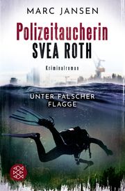 Polizeitaucherin Svea Roth - Unter falscher Flagge Jansen, Marc 9783596706570