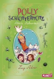 Polly Schlottermotz - Attacke Hühnerkacke Astner, Lucy 9783522505222