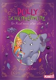 Polly Schlottermotz - Ein Rüssel kommt selten allein Astner, Lucy 9783522505215