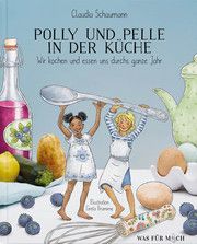 Polly und Pelle in der Küche Schaumann, Claudia 9783000669002