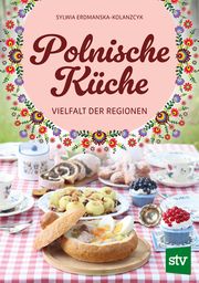 Polnische Küche Erdmanska-Kolanczyk, Sylwia 9783702020989