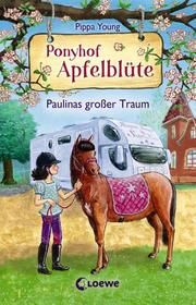 Ponyhof Apfelblüte - Paulinas großer Traum Young, Pippa 9783743204096