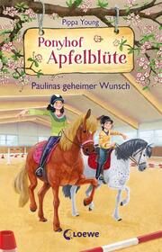 Ponyhof Apfelblüte - Paulinas geheimer Wunsch Young, Pippa 9783743214620