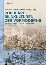 Populäre Bildkulturen der Vormoderne Ekaterini Kepetzis/Maria Männig 9783111171289