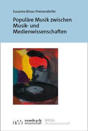 Populäre Musik zwischen Musik- und Medienwissenschaften Binas-Preisendörfer, Susanne 9783968219639