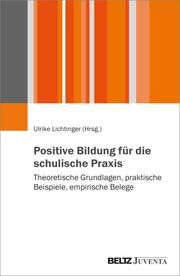 Positive Bildung für die schulische Praxis Ulrike Lichtinger 9783779978183