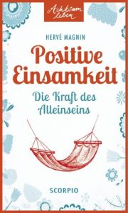 Positive Einsamkeit Magnin, Hervé 9783958030060