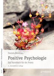 Positive Psychologie - Ein Handbuch für die Praxis Blickhan, Daniela 9783955718329