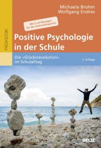Positive Psychologie in der Schule Brohm-Badry, Michaela/Endres, Wolfgang 9783407257796