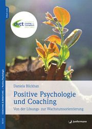 Positive Psychologie und Coaching Blickhan, Daniela 9783955719517