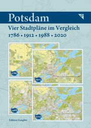 Potsdam - Vier Stadtpläne im Vergleich - 1786,1912,1988,2020 Gauglitz, Gerd 9783933502476