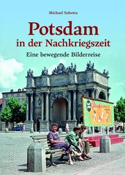 Potsdam in der Nachkriegszeit Sobotta, Michael 9783963035210