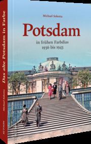 Potsdam in frühen Farbdias Sobotta, Michael 9783963033780