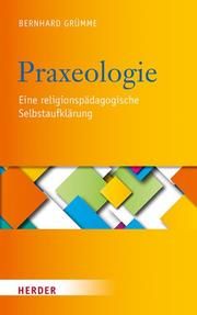 Praxeologie Grümme, Bernhard (Prof.) 9783451390494