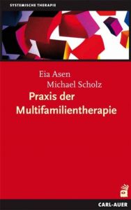 Praxis der Multifamilientherapie Asen, Eia/Scholz, Michael/Rix, Maud u a 9783896708229