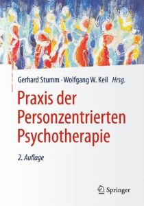 Praxis der Personzentrierten Psychotherapie Gerhard Stumm/Wolfgang W Keil 9783662546697