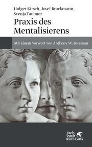 Praxis des Mentalisierens Brockmann, Josef/Kirsch, Holger (Professor)/Taubner, Svenja 9783608949407