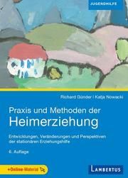 Praxis und Methoden der Heimerziehung Günder, Richard (Prof. Dr.)/Nowacki, Katja (Prof. Dr.) 9783784132952
