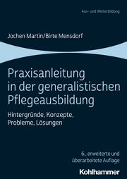 Praxisanleitung in der generalistischen Pflegeausbildung Martin, Jochen/Mensdorf, Birte 9783170350281