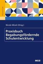 Praxisbuch Begabungsfördernde Schulentwicklung Nicole Miceli 9783407632999