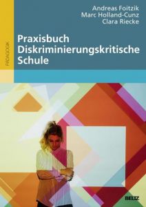 Praxisbuch Diskriminierungskritische Schule Foitzik, Andreas/Holland-Cunz, Marc/Riecke, Clara 9783407258052