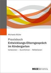 Praxisbuch Entwicklungs-Elterngespräch im Kindergarten Müller, Michaela 9783779967156