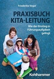 Praxisbuch Kita-Leitung Vogel, Friederike 9783170450851