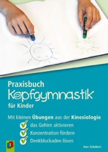 Praxisbuch Kopfgymnastik für Kinder Schubert, Ines 9783834626134