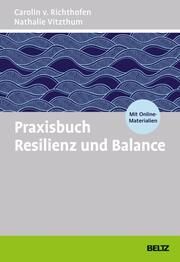 Praxisbuch Resilienz und Balance Richthofen, Carolin v/Vitzthum, Nathalie 9783407367396