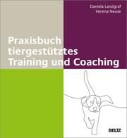 Praxisbuch tiergestütztes Training und Coaching Landgraf, Daniela/Neuse, Verena 9783407367273