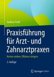 Praxisführung für Arzt- und Zahnarztpraxen Frodl, Andreas 9783658387150