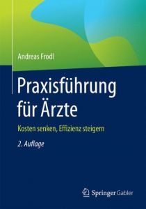 Praxisführung für Ärzte Frodl, Andreas 9783658110611