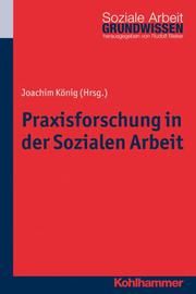 Praxisforschung in der Sozialen Arbeit Joachim König/Rudolf Bieker 9783170241954