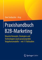 Praxishandbuch B2B-Marketing Uwe Seebacher 9783658316501