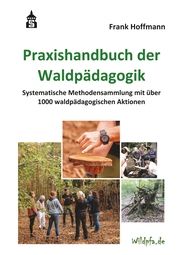 Praxishandbuch der Waldpädagogik Hoffmann, Frank 9783834022400