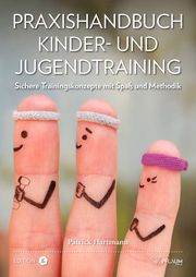 Praxishandbuch Kinder- und Jugendtraining Hartmann, Patrick 9783948277093