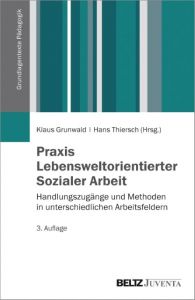 Praxishandbuch Lebensweltorientierte Soziale Arbeit Klaus Grunwald/Hans Thiersch 9783779921837