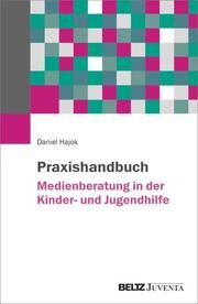 Praxishandbuch Medienberatung in der Kinder- und Jugendhilfe Hajok, Daniel 9783779981312